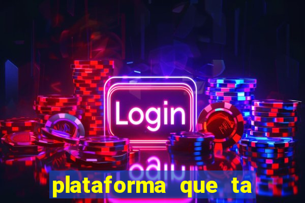 plataforma que ta pagando agora